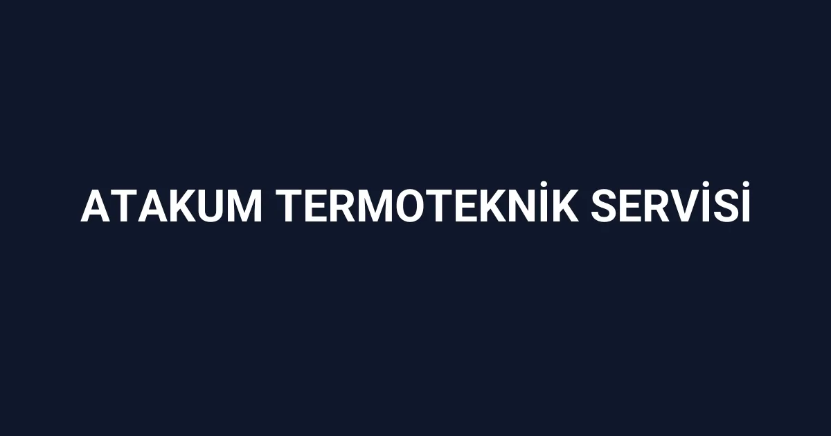 Atakum Termoteknik Servisi